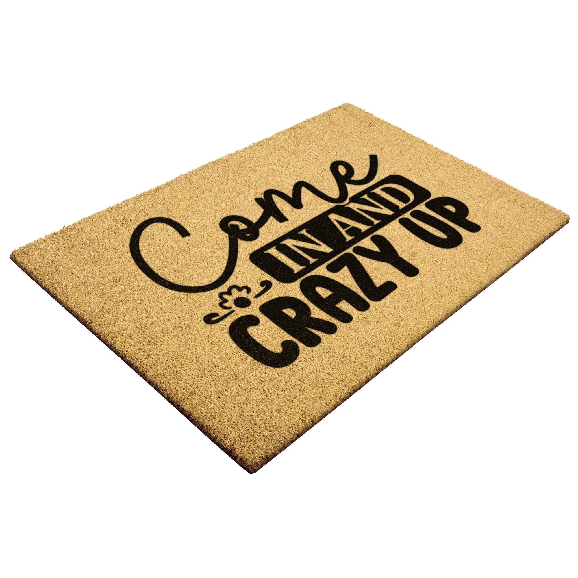 Come in & Crazy Up Door Mat